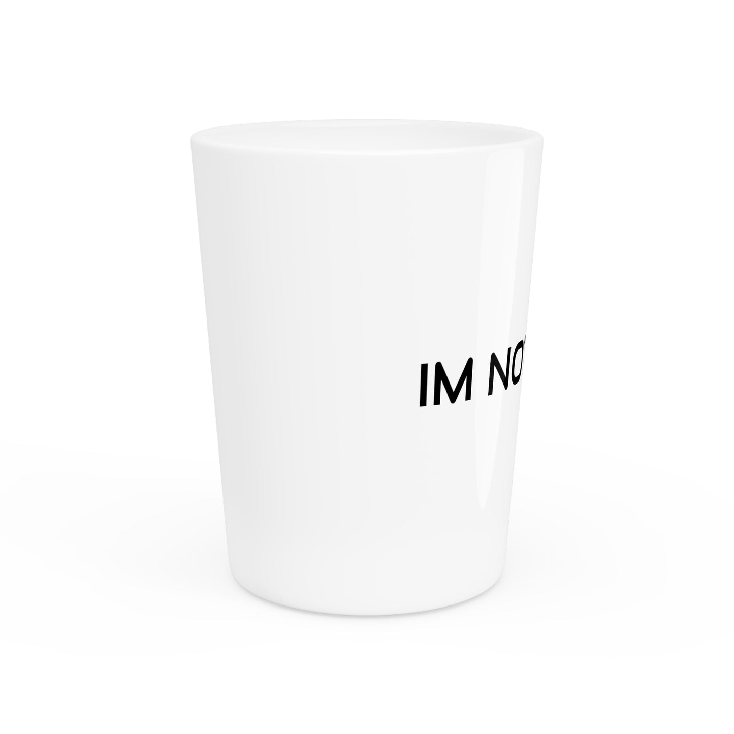 LVRDS "IM NOT DONE" Shot Glass