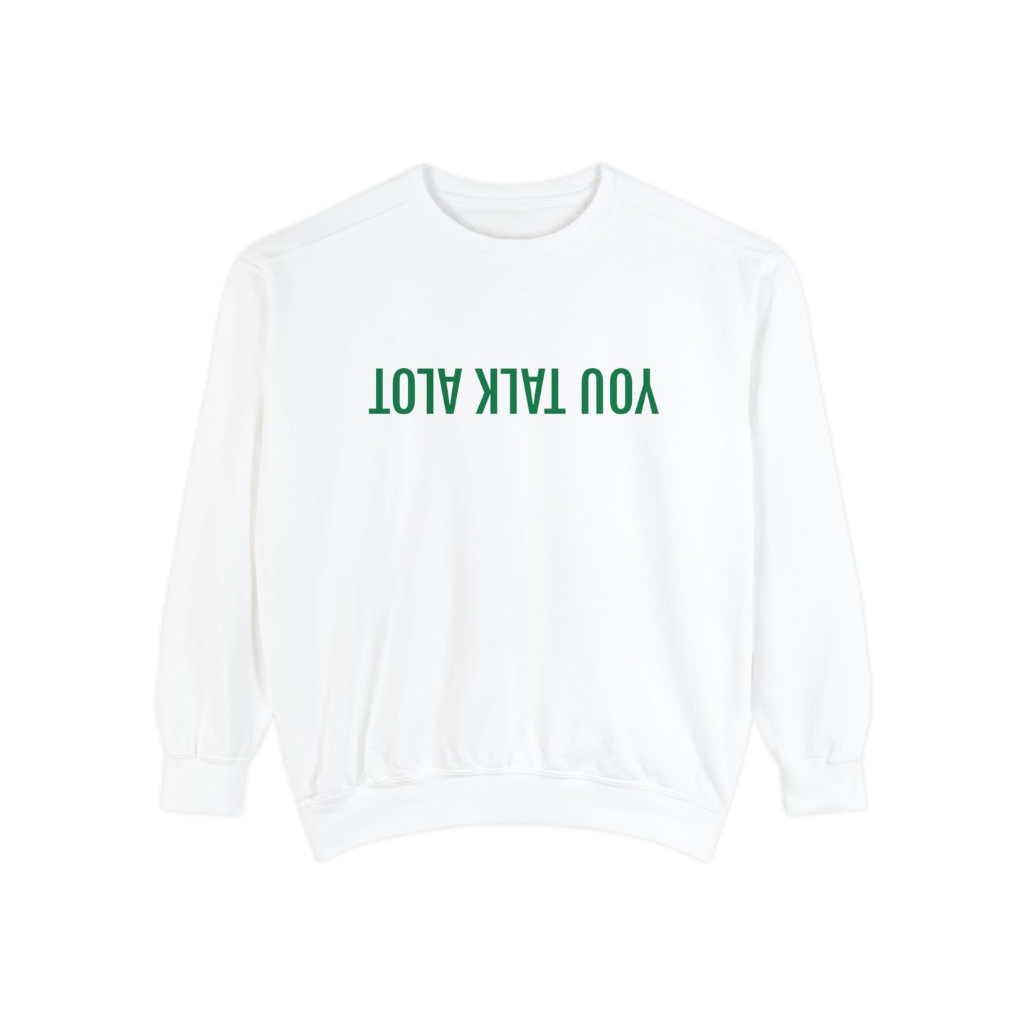 TALK ALOT Garment-Dyed Sweatshirt